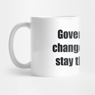 Governments change. the lies stay the same Mug